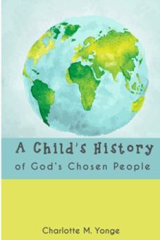 The Chosen People: A Compendium of Sacred and Church History for School-Children