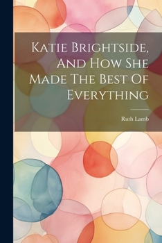 Paperback Katie Brightside, And How She Made The Best Of Everything Book