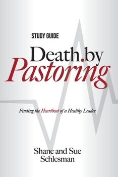 Paperback Death by Pastoring Study Guide: Finding the Heartbeat of a Healthy Leader Book
