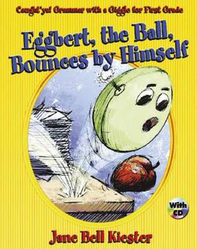 Paperback Caught'ya! Grammar with a Giggle for First Grade: Eggbert, the Ball, Bounces by Himself Book