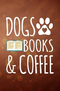 Paperback Dogs Books And Coffee: My Prayer Journal, Diary Or Notebook For Coffee Lover. 110 Story Paper Pages. 6 in x 9 in Cover. Book