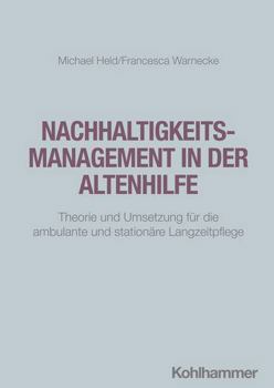 Paperback Nachhaltigkeitsmanagement in Der Altenhilfe: Theorie Und Umsetzung Fur Die Ambulante Und Stationare Langzeitpflege [German] Book