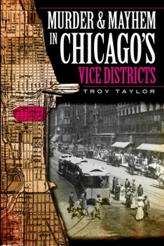 Murder & Mayhem in Chicago's Vice Districts