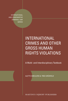 Hardcover International Crimes and Other Gross Human Rights Violations: A Multi- And Interdisciplinary Textbook Book