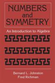 Numbers and Symmetry: An Introduction to Algebra