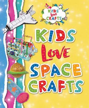 Kids Love Space Crafts - Book  of the Kids Love Crafts