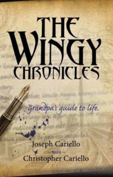 Paperback The Wingy Chronicles: Grandpa's Guide to Life Book