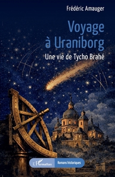 Voyage à Uraniborg: Une vie de Tycho Brahé (Romans Historiques) (French Edition)