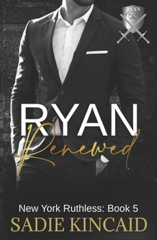 Ryan Renewed - Book #5 of the New York Ruthless