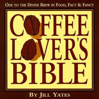 Paperback Coffee Lovers' Bible: Ode to the Divine Brew in Food, Fact & Fancy Book