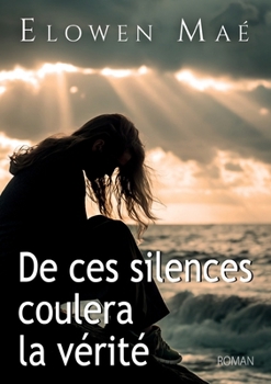 Paperback De ces silences coulera la vérité [French] Book