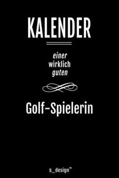 Kalender für Golf-Spieler / Golf-Spielerin: Immerwährender Kalender / 365 Tage Tagebuch / Journal [3 Tage pro Seite] für Notizen, Planung / Planungen / Planer, Erinnerungen, Sprüche (German Edition)