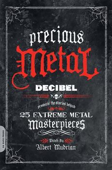 Paperback Precious Metal: Decibel Presents the Stories Behind 25 Extreme Metal Masterpieces Book