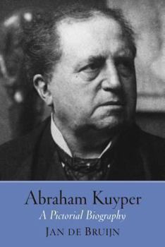Hardcover Abraham Kuyper: A Pictorial Biography Book