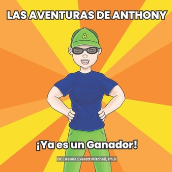 LAS AVENTURAS DE ANTHONY ¡Ya es un Ganador!: Spanish Edition