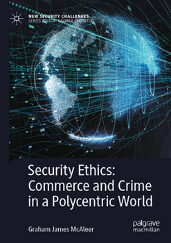Paperback Security Ethics: Commerce and Crime in a Polycentric World Book