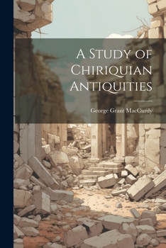 Paperback A Study of Chiriquian Antiquities Book