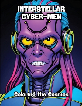 Paperback Interstellar Cyber-Men: Coloring the Cosmos Book