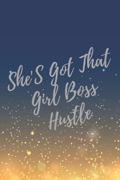 Paperback She'S Got That Girl Boss Hustle: Super Boss & Girl Boss Inspirational Quotes Journal & Notebook (Boss Appreciation Gifts) Book