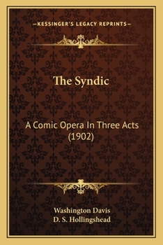 The Syndic: A Comic Opera In Three Acts (1902)