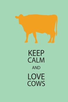 Paperback Keep Calm And Love Cows: Green Notebook Journal 120 Blank Lined Page (6 x 9'), Original Design, College Ruled Book