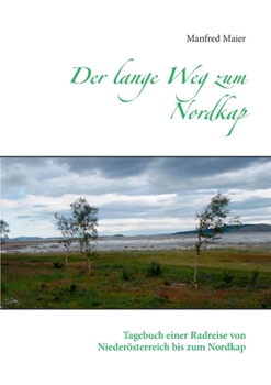 Paperback Der lange Weg zum Nordkap: Tagebuch einer Radreise von Niederösterreich bis zum Nordkap [German] Book