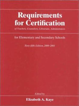 Requirements for Certification of Teachers, Counselors, Librarians, and Administrators for Elementary and Secondary Schools, 2000-2001 - Book  of the Requirements for Certification of Teachers, Counselors, Librarians, Administrators for Elementary and Secondary Schools