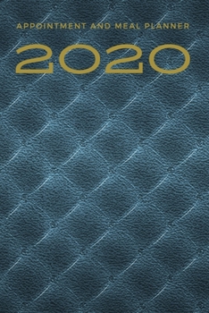 2020 Appointment and Meal Planner: Track and Plan Your Meals Weekly | 52 Week Food Prep & Life Calendar Log Diary Journal | Grocery Planning List
