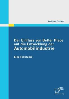 Paperback Der Einfluss von Better Place auf die Entwicklung der Automobilindustrie: Eine Fallstudie [German] Book