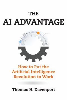 Hardcover The AI Advantage: How to Put the Artificial Intelligence Revolution to Work Book