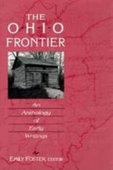 The Ohio Frontier: An Anthology of Early Writings (Ohio River Valley Series) - Book  of the Ohio River Valley Series
