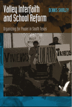 Valley Interfaith and School Reform: Organizing for Power in South Texas (Joe R. and Teresa Lozano Long Series in Latin American and Latino Art and Culture) - Book  of the Latin American and Latino Art and Culture