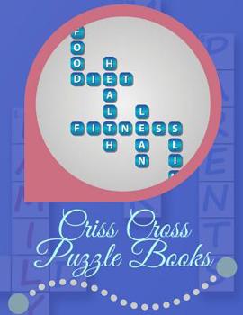 Paperback Criss Cross Puzzle Books: A Unique Crossword Puzzle Book For Adults Medium Difficulty Based On Contemporary Words As Crossword Super Puzzles to Book