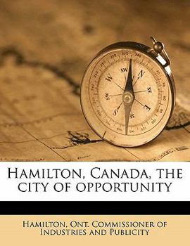 Paperback Hamilton, Canada, the City of Opportunity Book