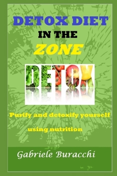 Paperback Detox Diet in the Zone: Purify and detoxify yourself using nutrition Book