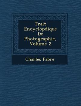 Paperback Trait Encyclop Dique de Photographie, Volume 2 [French] Book