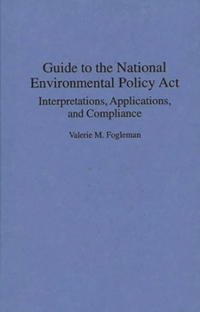 Hardcover Guide to the National Environmental Policy Act: Interpretations, Applications, and Compliance Book