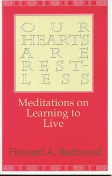Paperback Our Hearts are Restless: Meditations on Learning to Live Book