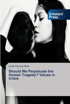 Paperback Should We Perpetuate the Human Tragedy? Values in Crisis Book