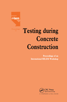 Paperback Testing During Concrete Construction: Proceedings of RILEM Colloquium, Darmstadt, March 1990 Book
