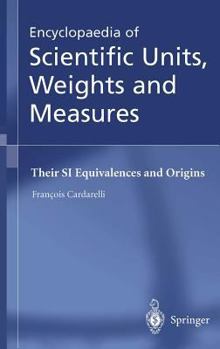 Hardcover Encyclopaedia of Scientific Units, Weights and Measures: Their Si Equivalences and Origins Book