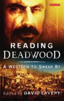 Reading Deadwood: A Western to Swear By (Reading Contemporary Television)