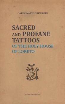 Sacred and Profane Tattoos: of the Holy House of Loreto