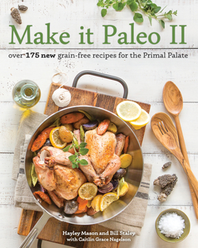 Paperback Make It Paleo II: Over 175 New Grain-Free Recipes for the Primal Palate Book