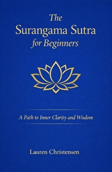 The Surangama Sutra for Beginners: A Path to Inner Clarity and Wisdom