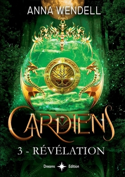 Gardiens - 3 - Révélation (French Edition) - Book #3 of the Gardiens