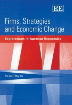 Hardcover Firms, Strategies and Economic Change: Explorations in Austrian Economics Book