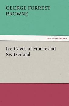 Paperback Ice-Caves of France and Switzerland Book