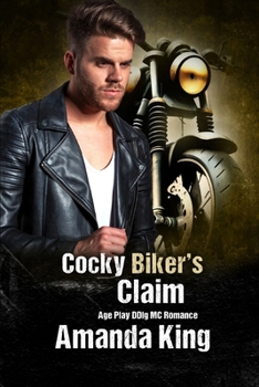 Cocky Biker's Claim: Age Play DDlg MC Romance