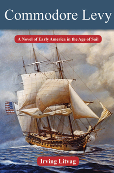 Commodore Levy: A Novel of Early America in the Age of Sail - Book  of the Modern Jewish History